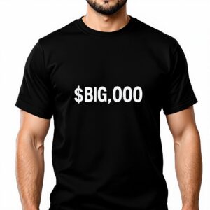 $BIG,000 T-Shirt